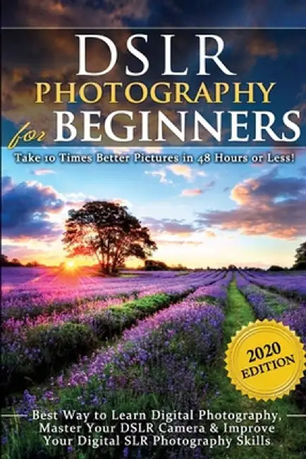DSLR Photography for Beginners: Take 10 Times Better Pictures in 48 Hours or Less! Best Way to Learn Digital Photography, Master Your DSLR Camera & Im by Brian Black