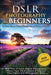 DSLR Photography for Beginners: Take 10 Times Better Pictures in 48 Hours or Less! Best Way to Learn Digital Photography, Master Your DSLR Camera & Im by Brian Black