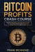 Bitcoin Profits Crash Course: Learn How to Make Money With Bitcoin in 7 Days or Less! The Ultimate Guide to Bitcoin Mining, Investing and Trading by Frank Richmond
