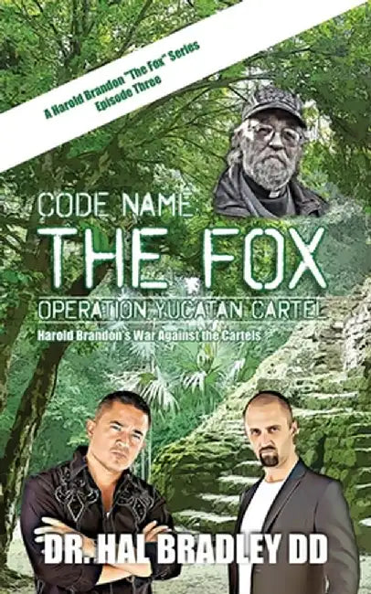 Code Name: THE FOX: Operation Yucatan Cartel: THE FOX by DD Hal Bradley