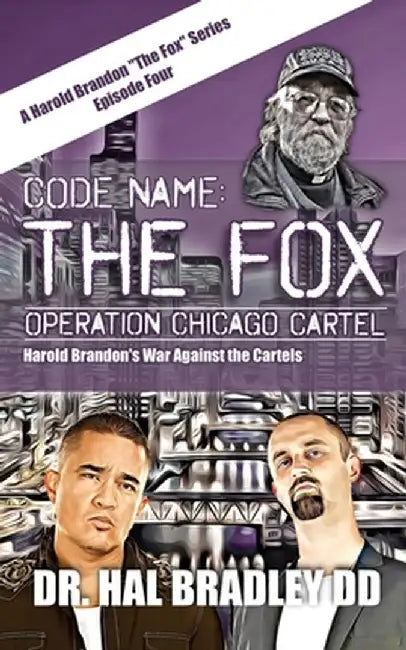 Code Name: THE FOX - Operation Chicago Cartel: THE FOX by DD Hal Bradley