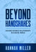 Beyond Handshakes: Building Business Relationships in a Digital World by Hannah Miller