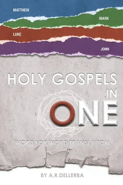 Holy Gospels in One: Gospel Events in Chronological Order by Andre Dellerba