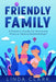 Friendly Family: A Parent's Guide for Nurturing Positive Sibling Relationships by Linda Clark