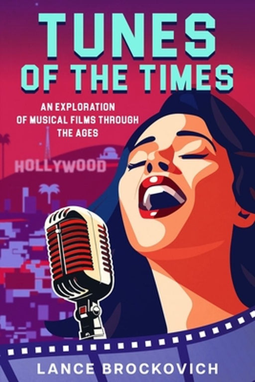 Tunes of the Times: An Exploration of Musical Films Through the Ages by Lance Brockovich