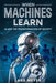 When Machines Learn: AI and the Transformation of Society by Lars Meyer