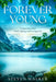 Forever Young: A Journey into Anti-Aging and Longevity by Steven Walker