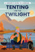 Tenting into Twilight: A Senior's Guide to Camping by Well-Being Publishing