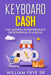 Keyboard Cash: The Modern Entrepreneur's Dropshipping Playbook by William Frye