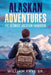 Alaskan Adventures: The Ultimate Vacation Handbook by William, Sr. Frye