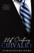 21st Century Chivalry: A Guide to Timeless Gentleman's Elegance and Ethics by Christopher Rowe