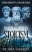 The Practical Path to Stoicism: Finding Serenity in a Frantic World by John Sorensen