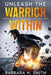Unleash the Warrior Within: Embrace Your Gifts & Conquer Every Challenge by Barbara H. Smith