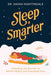 Sleep Smarter: Unlocking the Secrets to Restful Nights and Energized Days by Sarah Nightingale