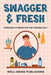 Swagger & Fresh: Personal Hygiene for The Teenage Guy by Well-Being Publishing
