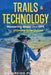 Trails & Technology: Mastering Maps and GPS for Ultimate Orientation by Well-Being Publishing