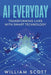 AI Everyday: Transforming Lives with Smart Technology by William Scott