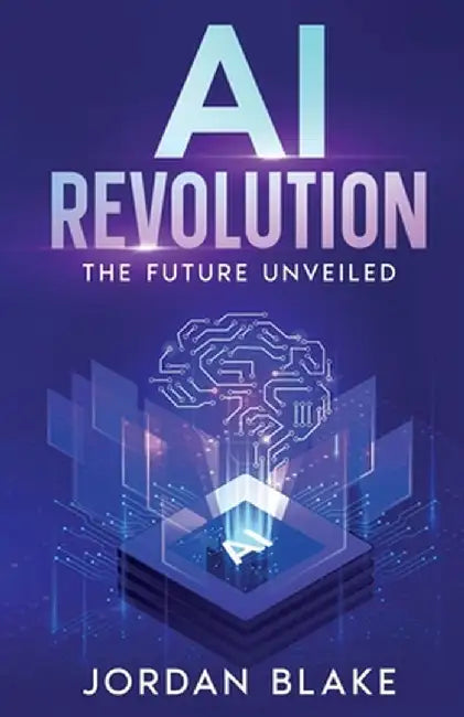 AI Revolution: The Future Unveiled by Jordan Blake