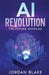 AI Revolution: The Future Unveiled by Jordan Blake