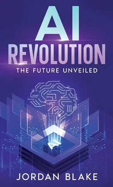 AI Revolution: The Future Unveiled by Jordan Blake