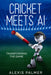 Cricket Meets AI: Transforming the Game by Alexis Palmer