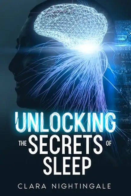 Unlocking the Secrets of Sleep by Clara Nightingale