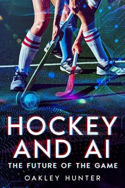 Hockey and AI: The Future of the Game by Oakley Hunter