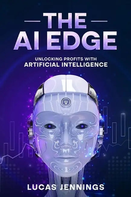 The AI Edge: Unlocking Profits with Artificial Intelligence by Lucas Jennings
