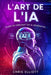 L'art de l'IA: Guide du débutant en IA générative by Chris Elliott