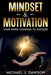 Mindset & Motivation: Your Inner Compass to Success by Michael J. Dawson