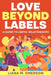 Love Beyond Labels: A Guide to LGBTQ+ Relationships by Liana M. Emerson