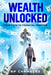 Wealth Unlocked: Your Path to Financial Freedom by Np Chambers