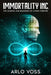 Immortality Inc.: The Science and Business of Living Forever by Arlo Voss