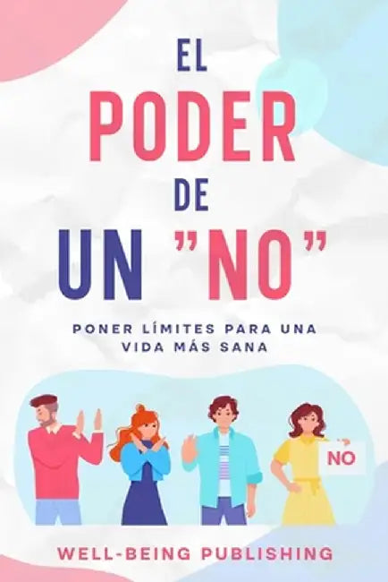 El poder de un "no" cortés: poner límites para una vida más sana by Well-Being Publishing