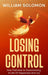 Losing Control: Your Pathway to Experiencing A Life Of Happiness And Joy by William Solomon