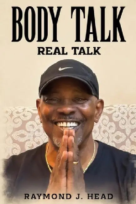 Body Talk: Real Talk by Raymond Head