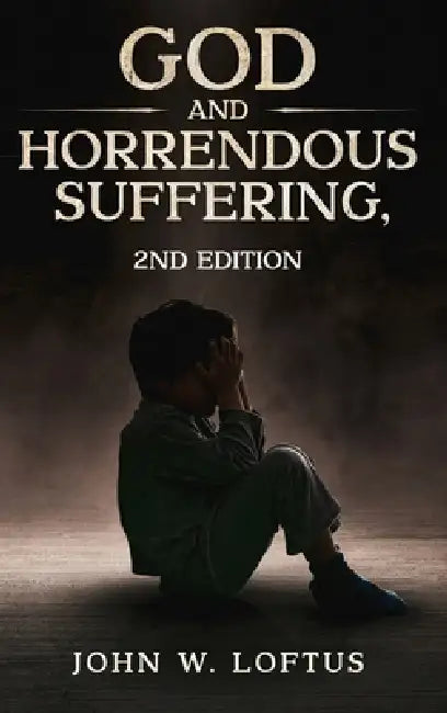 God and Horrendous Suffering, 2nd Ed. by M. a. M. DIV Th M. Loftus