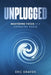 Unplugged: Mastering Focus in a Distracted World by Eric Draven