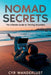 Nomad Secrets: The Ultimate Guide to Thriving Anywhere by Cyr Wanderlust