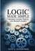 Logic Made Simple: Unlocking Everyday Thinking with Practical Examples by Critical Thinker Press