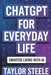 ChatGPT for Everyday Life: Smarter Living with AI by Taylor Steele