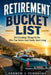 Retirement Bucket List: 101 Exciting Things to Do After You Retire and Finally Start Living by Andrew J. Pembroke