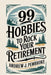 99 Hobbies to Rock Your Retirement by Andrew J. Pembroke
