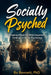 Socially Psyched: Breaking Down the Most Important Findings in Social Psychology by Bo Bennett