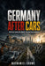 Germany After Cars: The Crisis Facing the World's Greatest Auto Industry by Nathaniel Crowe