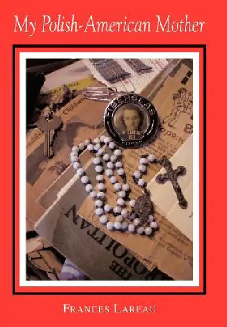 My Polish-American Mother by Frances Lareau