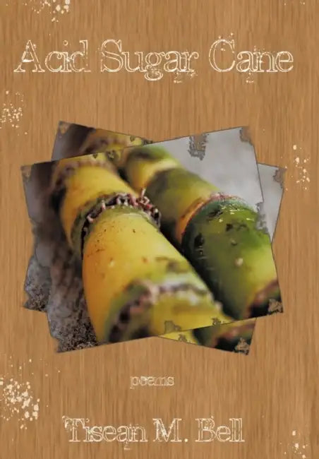 Acid Sugar Cane by Tisean M. Bell