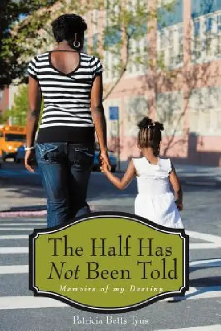 The Half Has Not Been Told by Patricia Betts-Tyus
