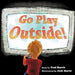 Go Play Outside! by Paul Burch