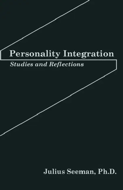 Personality Integration: Studies and Reflections by Julius Seeman Ph. D.
